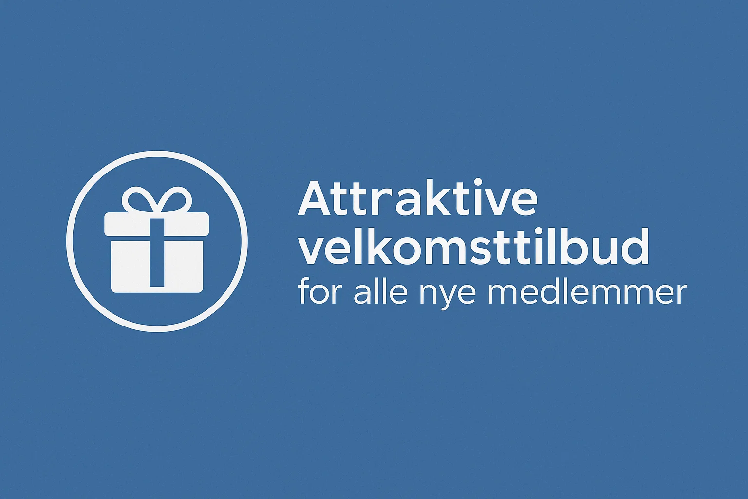 Attraktive velkomsttilbud for alle nye medlemmer